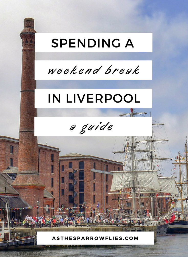 36 Hours In Liverpool | A Weekend in Liverpool | Liverpool City Break Guide | Visit Liverpool in the UK | UK City Break | Cheshire