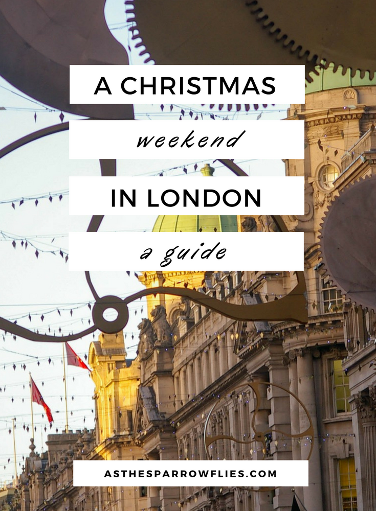Christmas Weekend in London | London City Guide | Winter in London | Christmas Markets #traveltips #london #christmas